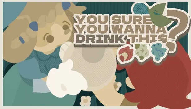 You Sure You Wanna Drink This?
