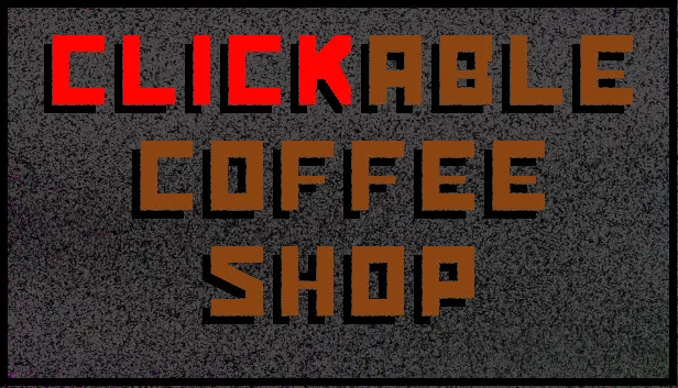 Clickable Coffee Shop - Cheats