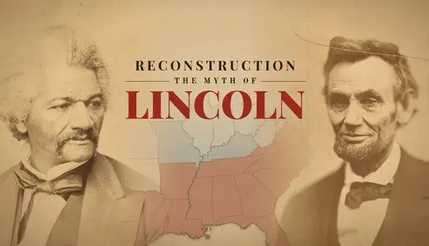 Reconstruction: The Myth of Lincoln
