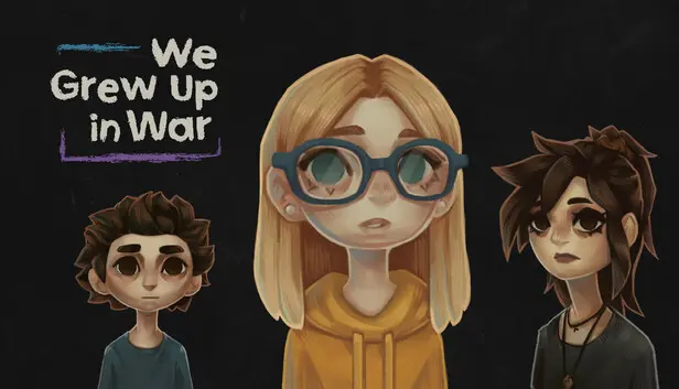 We Grew Up in War