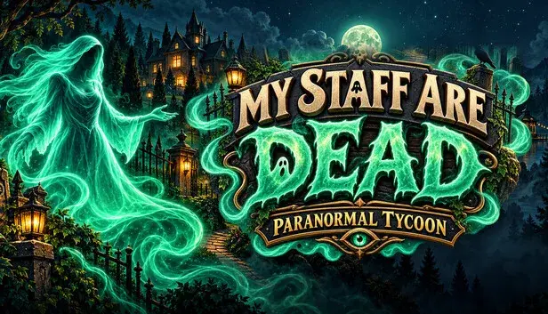 My Staff Are Dead! Paranormal Tycoon