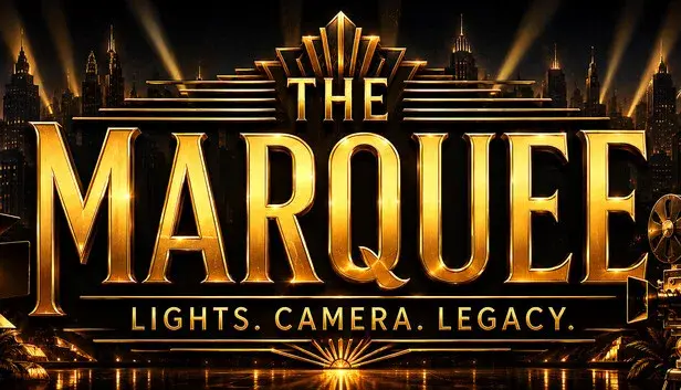 The Marquee: Lights. Camera. Legacy.