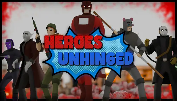 Heroes Unhinged