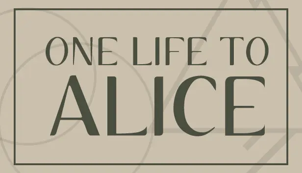 One Life To Alice