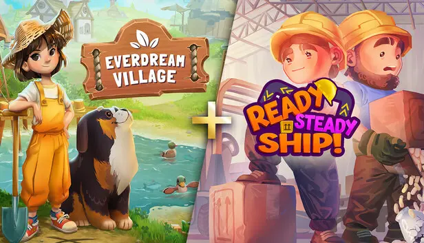 Everdream Village + Ready, Steady, Ship!