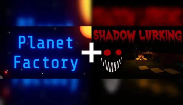 Planet Factory + Shadow Lurking