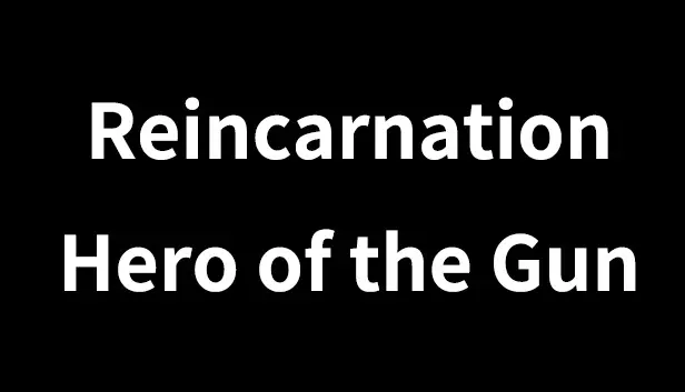 Reincarnation : Hero of the Gun