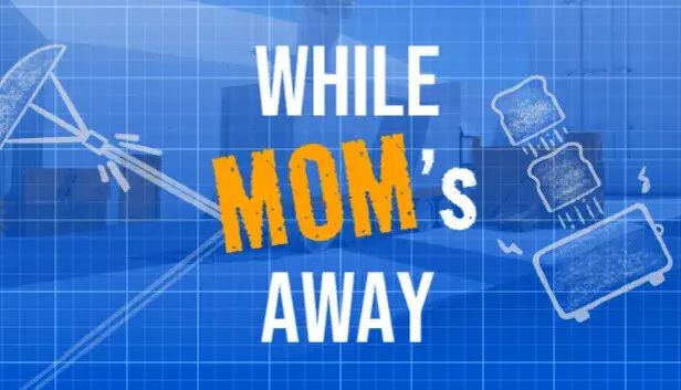 While Mom's Away