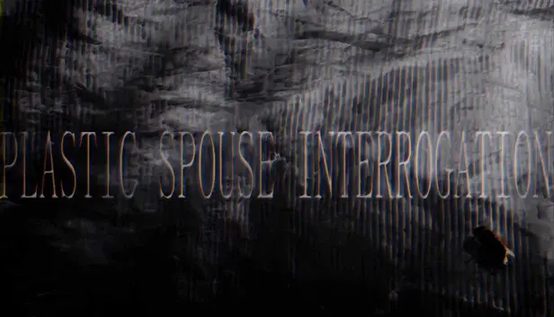 Plastic Spouse Interrogation