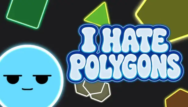 I Hate Polygons