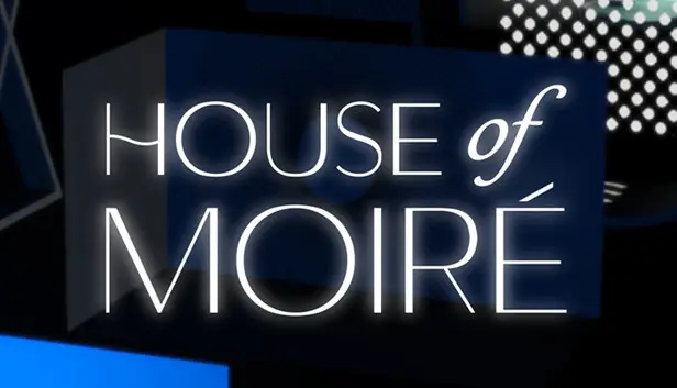 House of Moiré