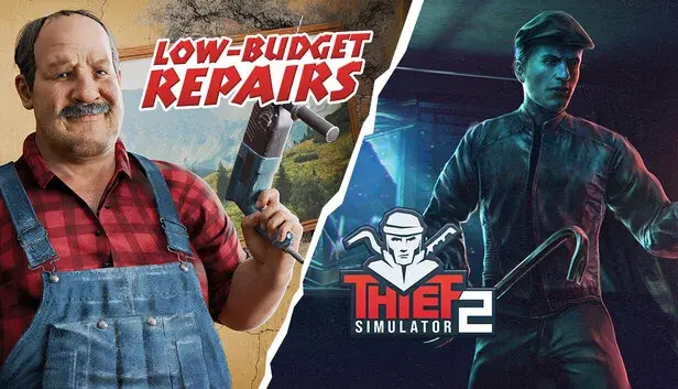 Low-Budget Repairs and Thief SImulator 2