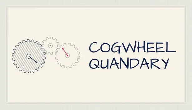 Cogwheel Quandary