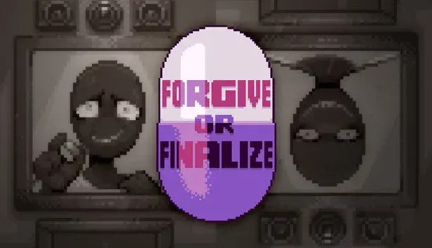 Forgive or Finalize