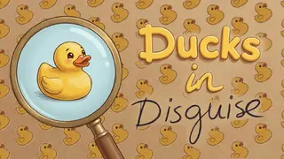 Ducks in Disguise