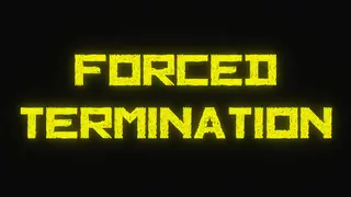 Forced Termination