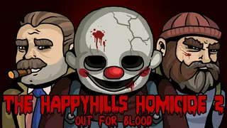 The Happyhills Homicide 2: Out For Blood