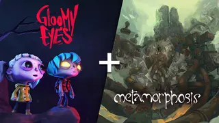 Gloomy Eyes + Metamorphosis