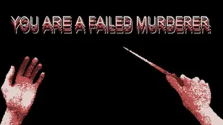You are a Failed Murderer
