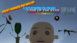 WACKY WONDERLAND WOLLOP: A 3D PLATFORMER FOR THE AGES GAME OF THE YEAR GREATEST GAME OF ALL TIME : THE GAME