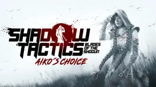 Shadow Tactics: Blades of the Shogun - Aiko's Choice