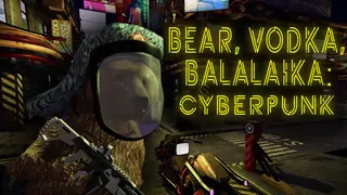 BEAR, VODKA, BALALAIKA: Cyberpunk