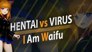Hentai vs Virus: I Am Waifu