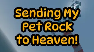Sending my Pet Rock to Heaven