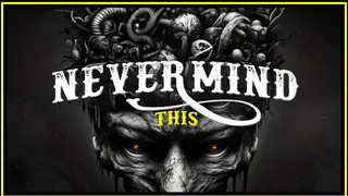 Nevermind This