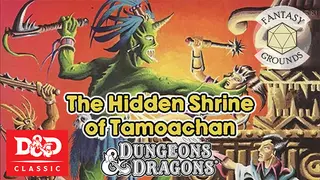 Fantasy Grounds - D&D Classics - C1 The Hidden Shrine of Tamoachan (1E)