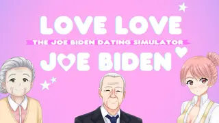Love Love Joe Biden: The Joe Biden Dating Simulator