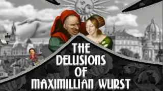 The Delusions of Maximillian Wurst