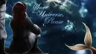 Save the Universe, Please!