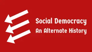 Social Democracy: An Alternate History
