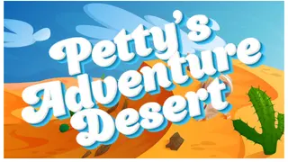 Petty's Adventure: Desert