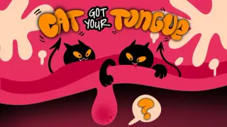 Cat Got Your Tongue