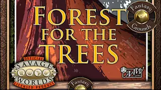 Fantasy Grounds - A04: Forest for the Trees (Savage Worlds)