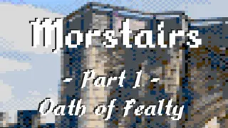 Morstairs - Part I : Oath of Fealty