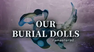 Our Burial Dolls Remastered Edition