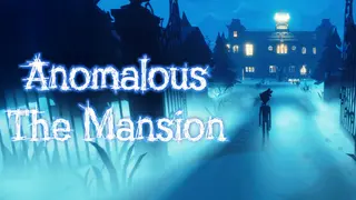 Anomalous: The Mansion