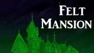 Felt Mansion