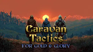 Caravan Tactics: For Gold & Glory