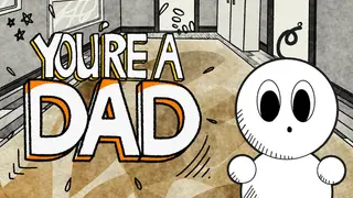 You're a dad
