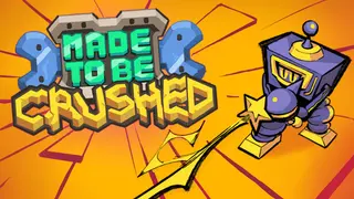 Made to be Crushed