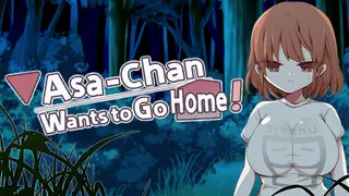 Asa-Chan Wants to Go Home!