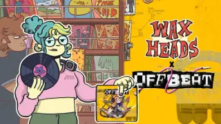 Wax Heads x OFFBEAT