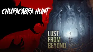 Chupacabra Hunt & Lust from Beyond