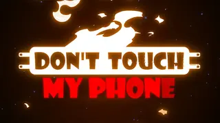 Don't Touch My Phone