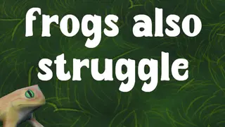 Frogs also struggle