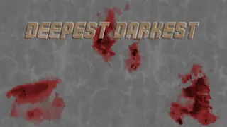 Deepest Darkest